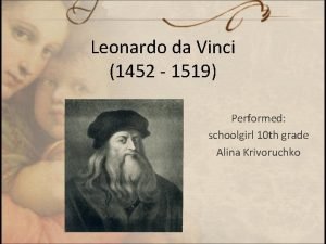 Leonardo da Vinci 1452 1519 Performed schoolgirl 10