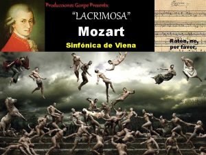 Producciones Gonpe Presenta LACRIMOSA Mozart Sinfnica de Viena