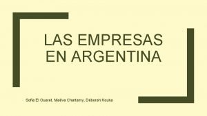 LAS EMPRESAS EN ARGENTINA Sofia El Ouaret Mava