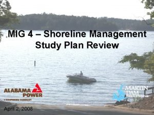 MIG 4 Shoreline Management Study Plan Review April