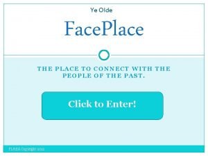Ye Olde Face Place THE PLACE TO CONNECT