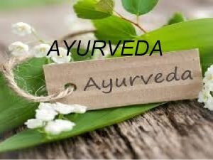 AYURVEDA KAJ JE AYURVEDA je umetnost in nain