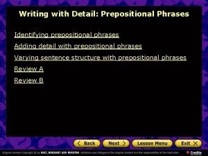 Writing with Detail Prepositional Phrases Identifying prepositional phrases