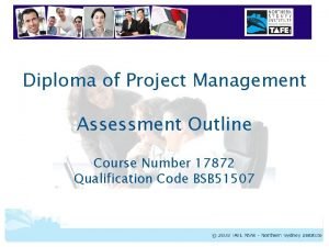 Diploma of Project Management Assessment Outline Course Number