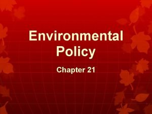 Environmental Policy Chapter 21 Pop Quiz 21 1
