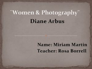 Women Photography Diane Arbus Name Miriam Martn Teacher