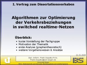 I Vortrag zum Dissertationsvorhaben Algorithmen zur Optimierung der