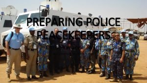 PREPARING POLICE PEACEKEEPERS Chris SharwoodSmith SCID SYMPOSIUM MARCH