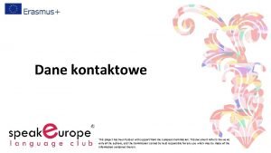 Dane kontaktowe This project has been funded with