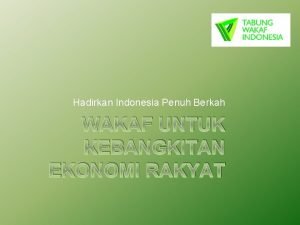 Hadirkan Indonesia Penuh Berkah WAKAF UNTUK KEBANGKITAN EKONOMI