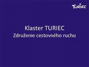 Klaster TURIEC Zdruenie cestovnho ruchu Klastrov iniciatva v