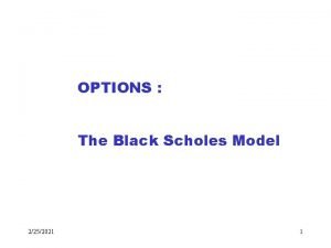 OPTIONS The Black Scholes Model 2252021 1 Hypotheses