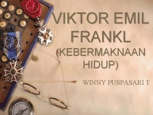 VIKTOR EMIL FRANKL KEBERMAKNAAN HIDUP WINNY PUSPASARI T