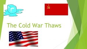 The Cold War Thaws Soviet Union Joseph Stalin