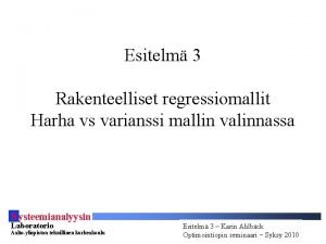 Esitelm 3 Rakenteelliset regressiomallit Harha vs varianssi mallin