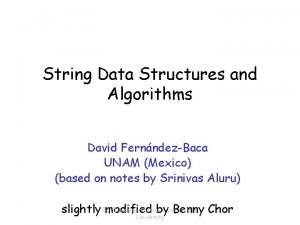 String Data Structures and Algorithms David FernndezBaca UNAM