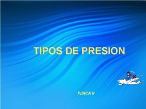 TIPOS DE PRESION FISICA II Definicin de Presin