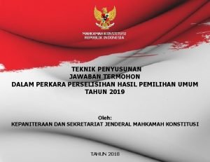 MAHKAMAH KONSTITUSI REPUBLIK INDONESIA TEKNIK PENYUSUNAN JAWABAN TERMOHON