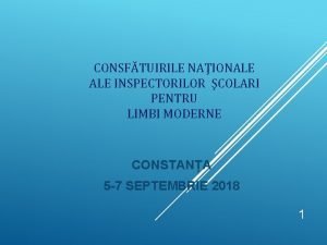 CONSFTUIRILE NAIONALE INSPECTORILOR COLARI PENTRU LIMBI MODERNE CONSTANA