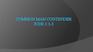 COMMON MAN CONTENDER JUDE 1 1 3 Common