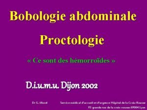 Bobologie abdominale Proctologie Ce sont des hmorrodes D