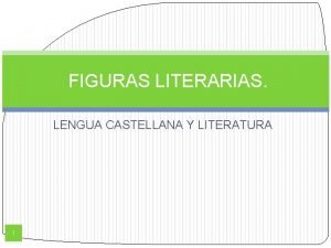 FIGURAS LITERARIAS LENGUA CASTELLANA Y LITERATURA 1 Un