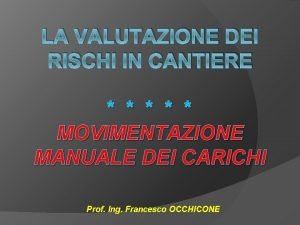 LA VALUTAZIONE DEI RISCHI IN CANTIERE MOVIMENTAZIONE MANUALE