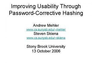 Improving Usability Through PasswordCorrective Hashing Andrew Mehler www