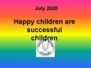 July 2020 Happy children are successful children Welcome