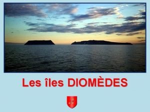 Les les DIOMDES Les les Diomde une tranget