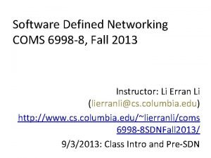 Software Defined Networking COMS 6998 8 Fall 2013