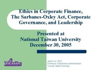 Ethics in Corporate Finance The SarbanesOxley Act Corporate