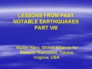 LESSONS FROM PAST NOTABLE EARTHQUAKES PART VIII Walter