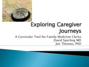 Exploring Caregiver Journeys A Curricular Tool for Family
