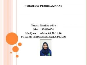 PSIKOLOGI PEMBELAJARAN Nama Maulina adira Nim 1824090074 Harijam