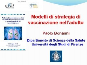 Modelli di strategia di vaccinazione nelladulto Paolo Bonanni