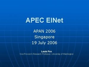 APEC EINet APAN 2006 Singapore 19 July 2006