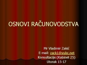 OSNOVI RAUNOVODSTVA Mr Vladimir Zaki Email zack 1yubc