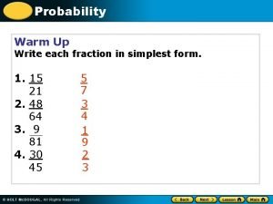 Probability Warm Up Write each fraction in simplest