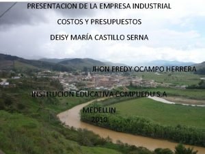 PRESENTACION DE LA EMPRESA INDUSTRIAL COSTOS Y PRESUPUESTOS