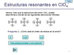 Cl O 4 Estructuras resonantes en Cl O