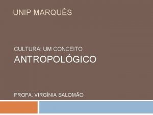 UNIP MARQUS CULTURA UM CONCEITO ANTROPOLGICO PROFA VIRGNIA