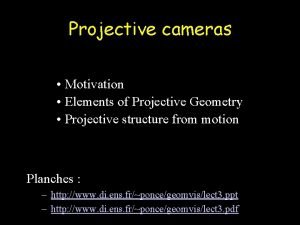 Projective cameras Motivation Elements of Projective Geometry Projective