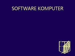 SOFTWARE KOMPUTER Pengertian Software sekumpulan data elektronik yang
