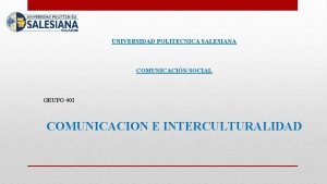 UNIVERSIDAD POLITECNICA SALESIANA COMUNICACIN SOCIAL GRUPO 401 COMUNICACION