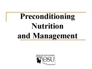 Preconditioning Nutrition and Management Discussion Topics Preweaning management