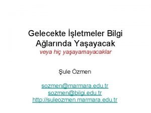 Gelecekte letmeler Bilgi Alarnda Yaayacak veya hi yaayamayacaklar