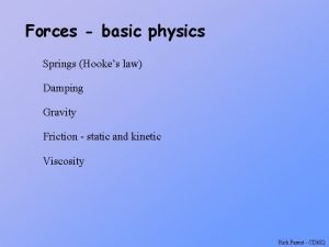 Forces basic physics Springs Hookes law Damping Gravity