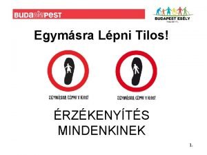 Egymsra Lpni Tilos RZKENYTS MINDENKINEK 1 Mindenki lehet