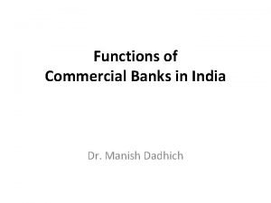 Functions of Commercial Banks in India Dr Manish